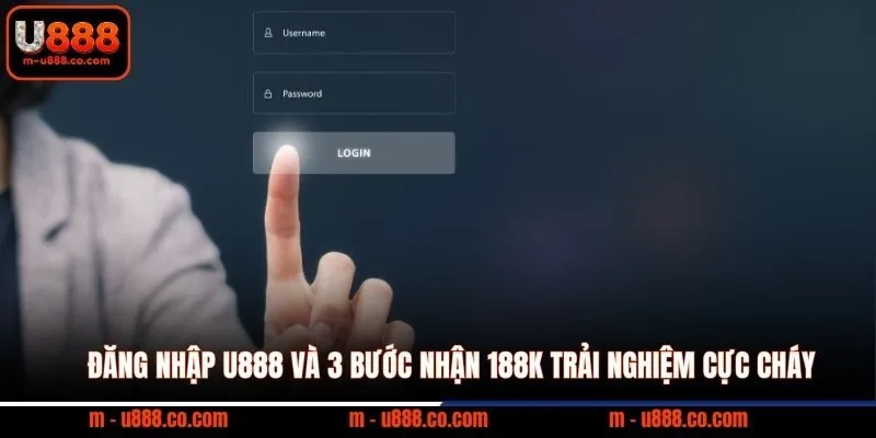 Đăng Nhập U888 và 3 bước nhận 188k trải nghiệm cực cháy 1 Đăng Nhập U888 và 3 bước nhận 188k trải nghiệm cực cháy