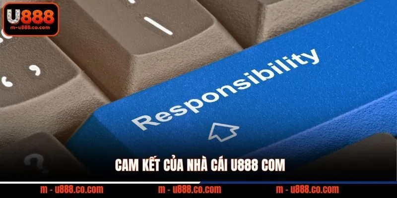 Chơi có trách nhiệm U888 2 Cam kết của nhà cái U888 com