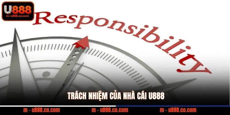 Chơi có trách nhiệm U888 3 Trách nhiệm của nhà cái U888